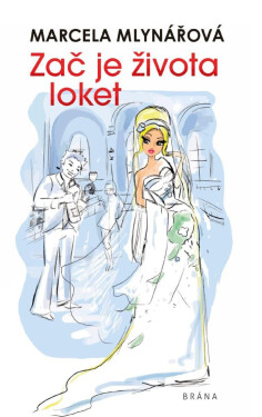 Zač je života loket, 2. vydání - Marcela Mlynářová