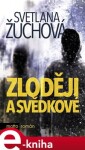 Zloději a svědkové - Svetlana Žuchová e-kniha