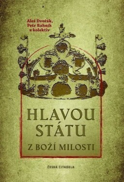 Hlavou státu z Boží milosti - Aleš Dvořák