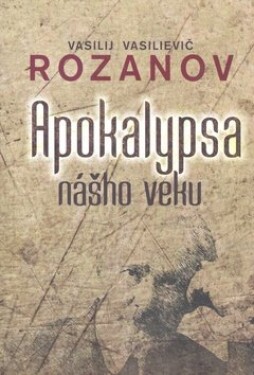 Apokalypsa nášho veku Vasilij Vasilievič Rozanov