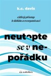 Neutopte se v nepořádku - Citlivý přístup k úklidu a organizaci - K. C. Davis