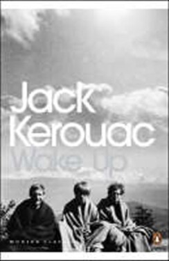 Wake Up : A Life of the Buddha - Jack Kerouac