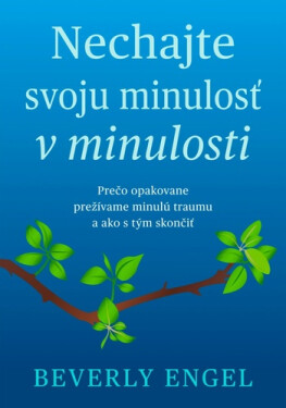 Nechaj svoju minulosť v minulosti - Beverly Engel