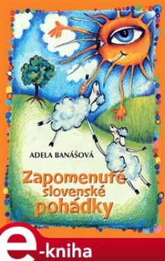 Zapomenuté slovenské pohádky - Adela Banášová e-kniha