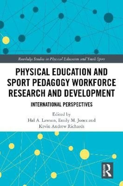 Physical Education and Sport Pedagogy Workforce Research and Development - Hal Lawson