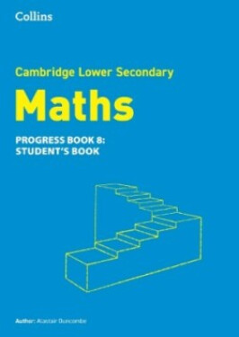 Cambridge Lower Secondary Maths Progress Book - Student's Book 8 - Duncombe, Alastair