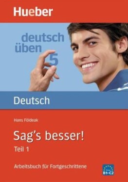 Deutsch üben: Sag´s besser!, Teil 1 - Földeak, Hans