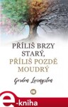 Příliš brzy starý, Příliš pozdě moudrý