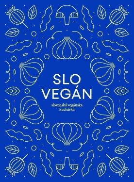 Slovegan Slovenská vegánska kuchárka Nikoleta Kováčová