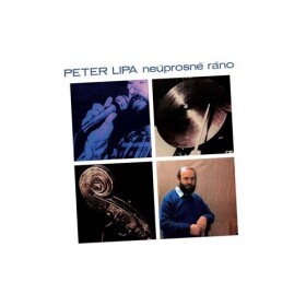 Neúprosné ráno (CD) - Peter Lipa