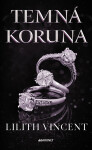 Temná koruna - Lilith Vincent