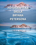 Fotografická škola Bryana Petersona Bryan Peterson