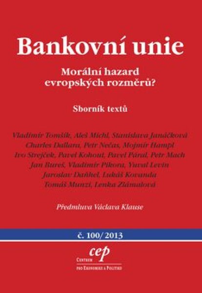 Bankovní unie Morální hazard evropských rozměrů? Vladimír Tomšík, Stanislava Janáčková, Aleš Michal