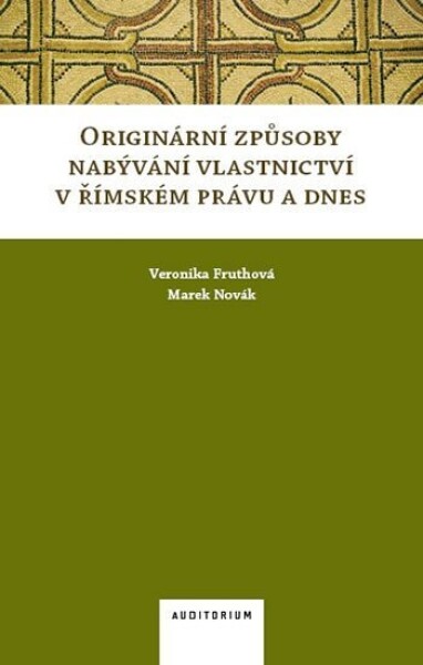 Originární způsoby nabývání vlastnictví římském právu dnes Veronika Fruthová