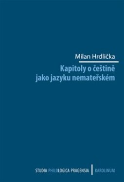 Kapitoly češtině jako jazyku nemateřském Milan Hrdlička