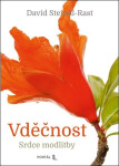 Vděčnost - Srdce modlitby - David Steindl-Rast