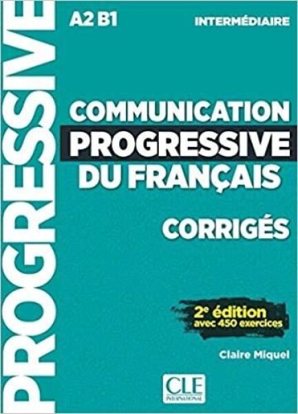 Communication Progressive du francais 2E Interm corrigés - Miquel, Claire