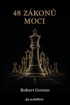 48 zákonů moci - Upřímný průvodce uměním klamu - Robert Greene