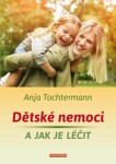 Dětské nemoci jak je léčit Anja Tochtermann