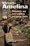 Dívám se na válku očima žen - Viktorija Amelina