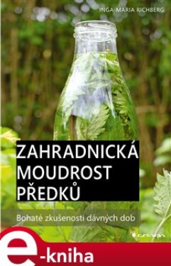 Zahradnická moudrost našich předků Inga-Maria Richbergová