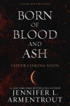 Born of Blood and Ash - Jennifer L. Armentrout