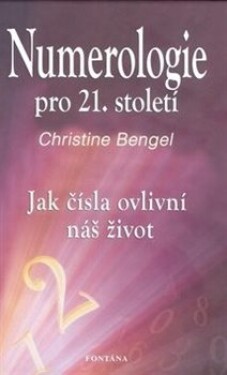 Numerologie pro 21. století Christine Bengel