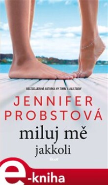 Miluj mě jakkoli - Jennifer Probstová e-kniha