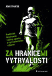 Za hranicemi vytrvalosti - Praktická biochemie výživy, sportu a vytrvalostního výkonu - Aleš Dvořák