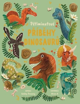 Pětiminutové příběhy dinosaurů - Gabby Dawney