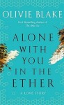 Alone With You in the Ether: the Olivie Blake