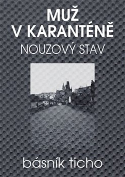 Muž v karanténě - Nouzový stav - Básník Ticho, Karel Jerie