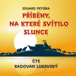 Příběhy, na které svítilo slunce - Eduard Petiška - audiokniha