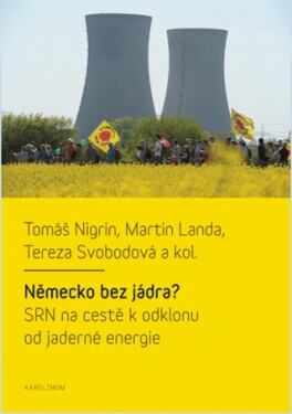 Německo bez jádra? SRN na cestě k odklonu od jaderné energie - Martin Landa, Tomáš Nigrin, Tereza Svobodová - e-kniha