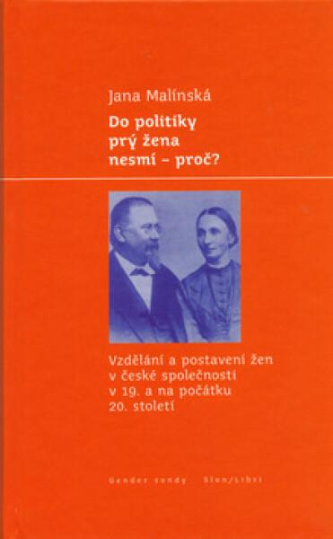 Do politiky prý žena nesmí - proč? - Jana Malínská