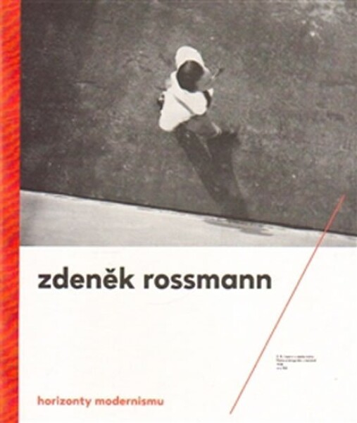 Horizonty modernismu Zdeněk Rossmann (1905 1984) Marta Sylvestrová