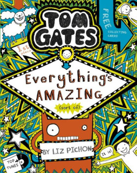 Tom Gates 3: Everything´s Amazing (sort of) - Liz Pichon