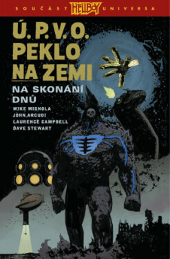 Ú.P.V.O. Peklo na zemi 13 - Na skonání dnů - Mike Mignola, John Arcudi