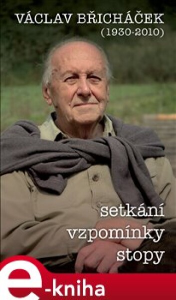 Václav Břicháček – Setkání, stopy, vzpomínky - Václav Břicháček e-kniha