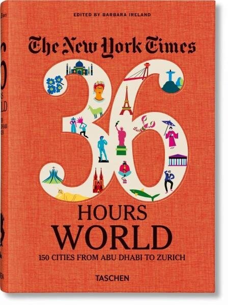 The New York Times: 36 Hours World: 150 Cities from Abu Dhabi to Zurich - Barbara Ireland