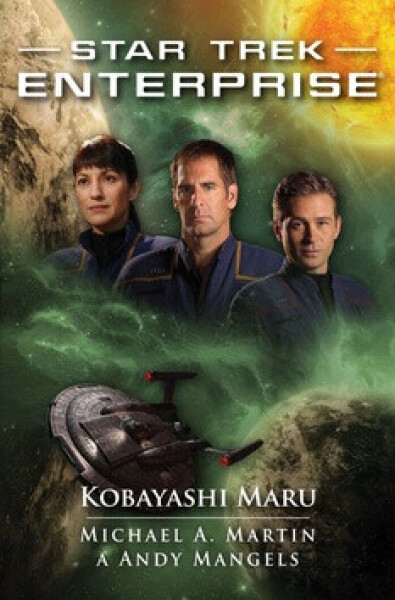 Star Trek Enterprise: Kobayashi Maru - Andy Mangels, Michael A. Martin