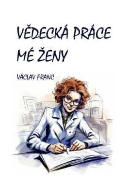 Vědecká práce mé ženy - Václav Franc - e-kniha