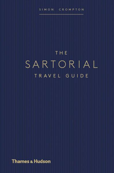 The Sartorial Travel Guide - Simon Crompton