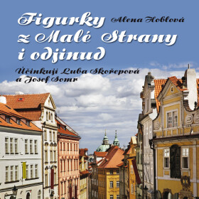 Figurky z Malé Strany i odjinud - Hoblová Alena - audiokniha