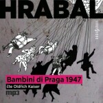 Bambini di Praga 1947 - Bohumil Hrabal - audiokniha