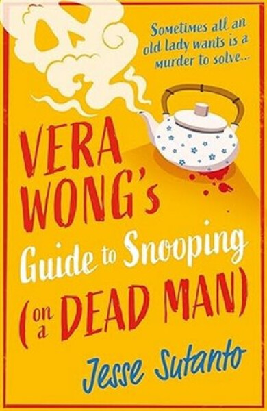 Vera Wong’s Guide to Snooping (on a Dead Man) - Jesse Sutanto