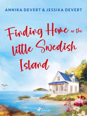 Finding Home on the Little Swedish Island - Jessika Devert, Annika Devert