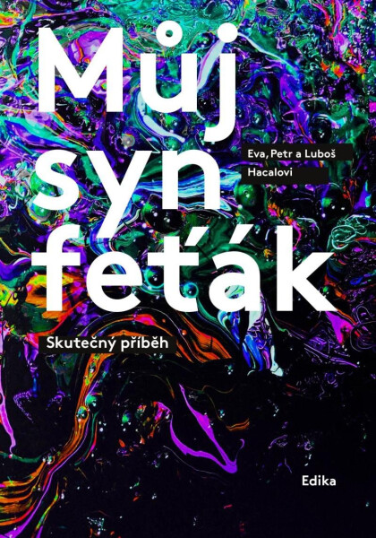 Můj syn feťák - Skutečný příběh - Eva Hacalová