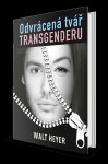 Odvrácená tvář transgenderu Heyer Walt