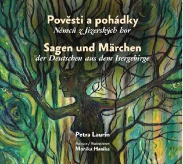 Pověsti pohádky Němců Jizerských hor Sagen und Märchen der Deutschen aus dem Isergebirge Petra Laurin